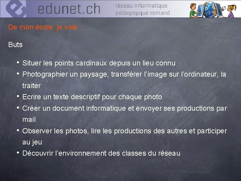 De mon école, je vois. . . Buts • • Situer les points cardinaux