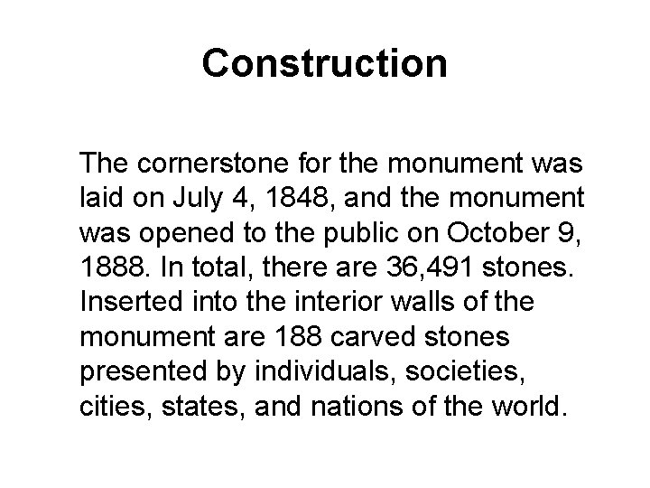 Construction The cornerstone for the monument was laid on July 4, 1848, and the