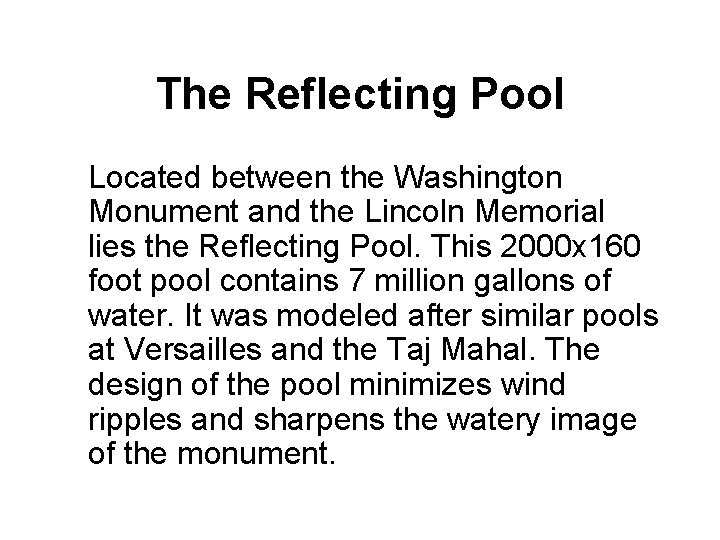 The Reflecting Pool Located between the Washington Monument and the Lincoln Memorial lies the