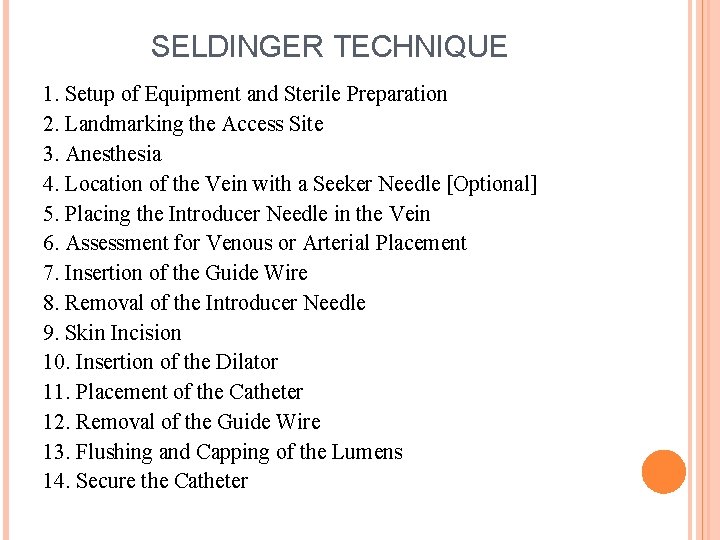 SELDINGER TECHNIQUE 1. Setup of Equipment and Sterile Preparation 2. Landmarking the Access Site