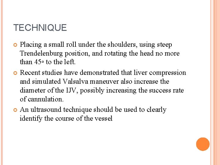 TECHNIQUE Placing a small roll under the shoulders, using steep Trendelenburg position, and rotating