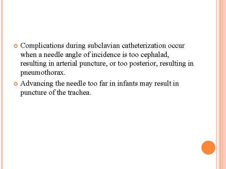 Complications during subclavian catheterization occur when a needle angle of incidence is too cephalad,