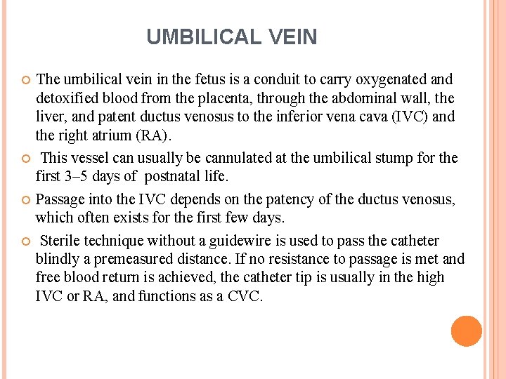 UMBILICAL VEIN The umbilical vein in the fetus is a conduit to carry oxygenated