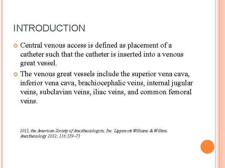INTRODUCTION Central venous access is defined as placement of a catheter such that the