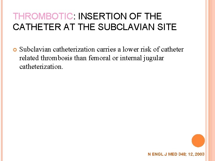 THROMBOTIC: INSERTION OF THE CATHETER AT THE SUBCLAVIAN SITE Subclavian catheterization carries a lower