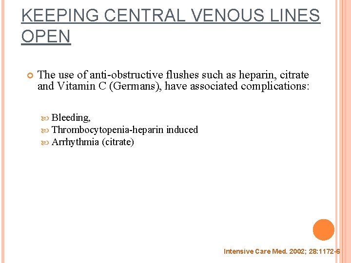 KEEPING CENTRAL VENOUS LINES OPEN The use of anti-obstructive flushes such as heparin, citrate