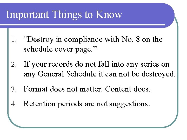 Important Things to Know 1. “Destroy in compliance with No. 8 on the schedule