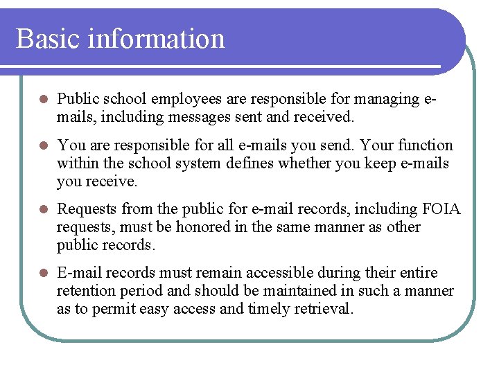 Basic information l Public school employees are responsible for managing emails, including messages sent