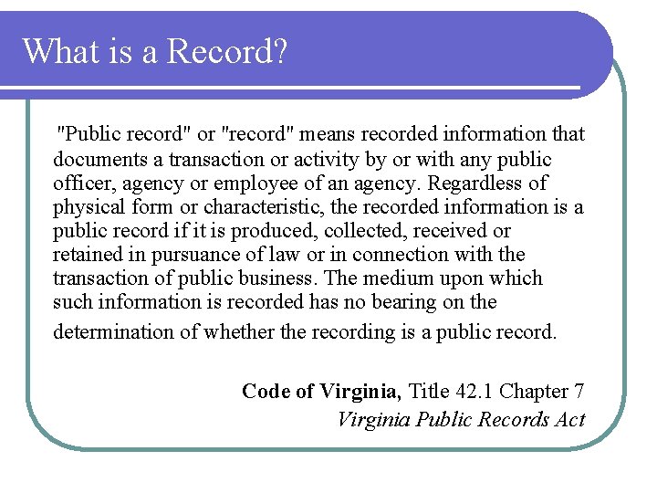 What is a Record? "Public record" or "record" means recorded information that documents a