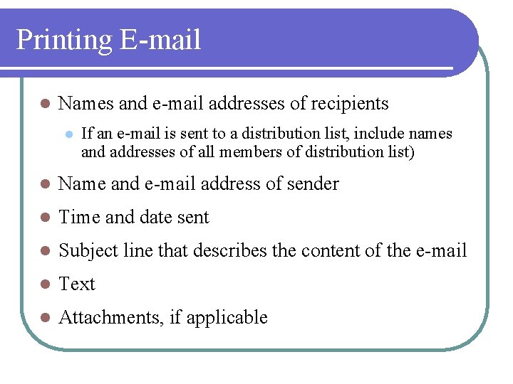 Printing E-mail l Names and e-mail addresses of recipients l If an e-mail is