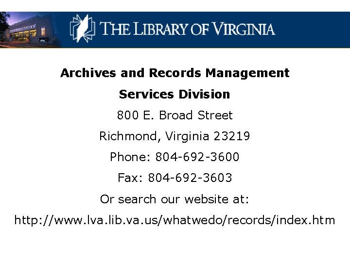 Archives and Records Management Services Division 800 E. Broad Street Richmond, Virginia 23219 Phone: