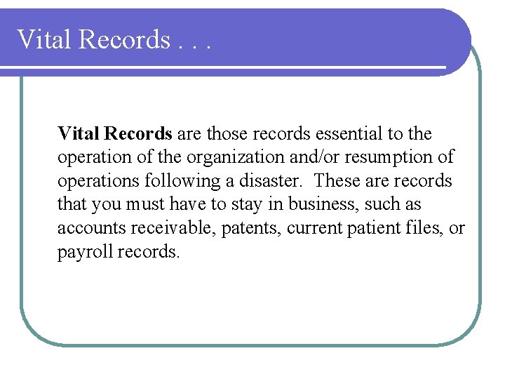 Vital Records. . . Vital Records are those records essential to the operation of