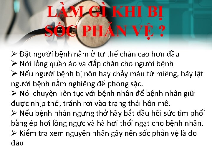 LÀM GÌ KHI BỊ SỐC PHẢN VỆ ? Ø Đặt người bệnh nằm ở