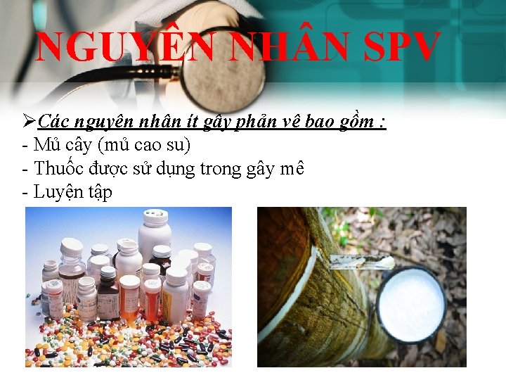 NGUYÊN NH N SPV ØCác nguyên nhân ít gây phản vệ bao gồm :