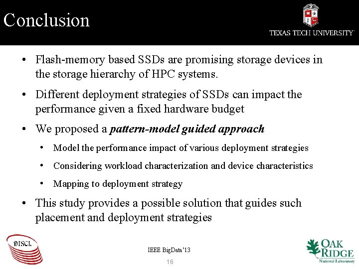 Conclusion • Flash-memory based SSDs are promising storage devices in the storage hierarchy of