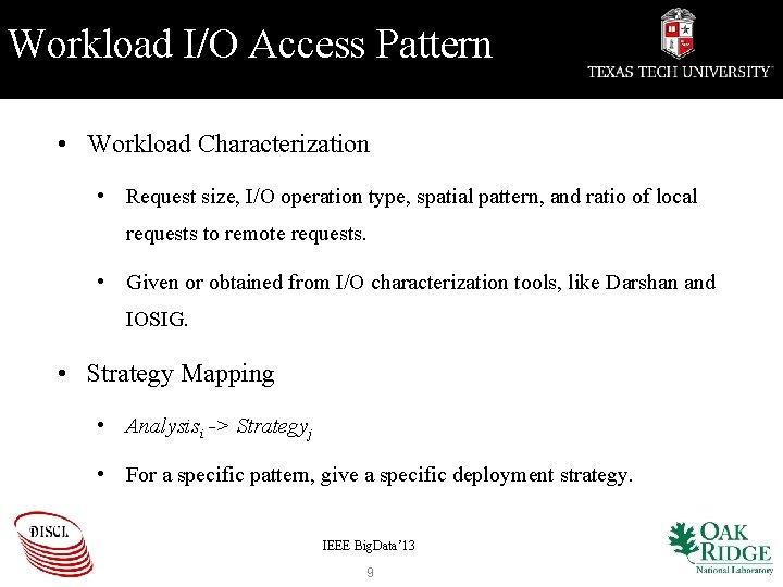 Workload I/O Access Pattern • Workload Characterization • Request size, I/O operation type, spatial