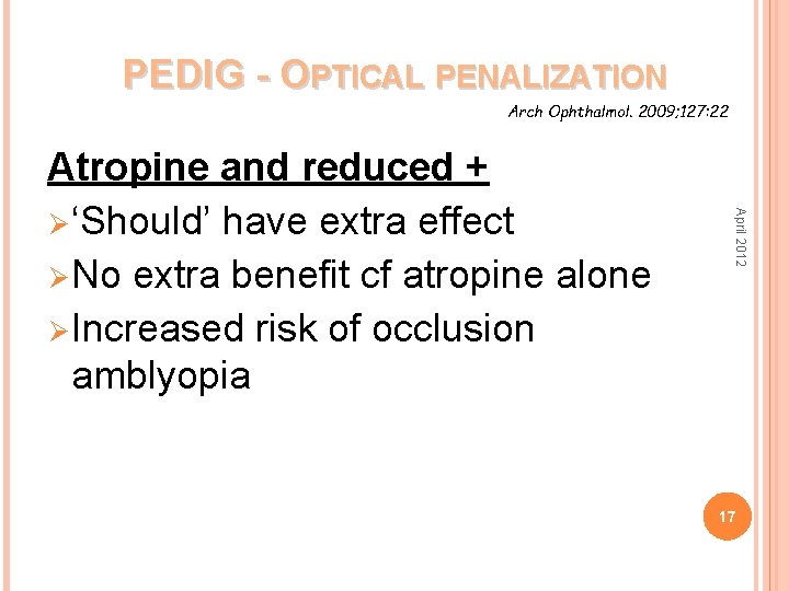 PEDIG - OPTICAL PENALIZATION Arch Ophthalmol. 2009; 127: 22 April 2012 Atropine and reduced
