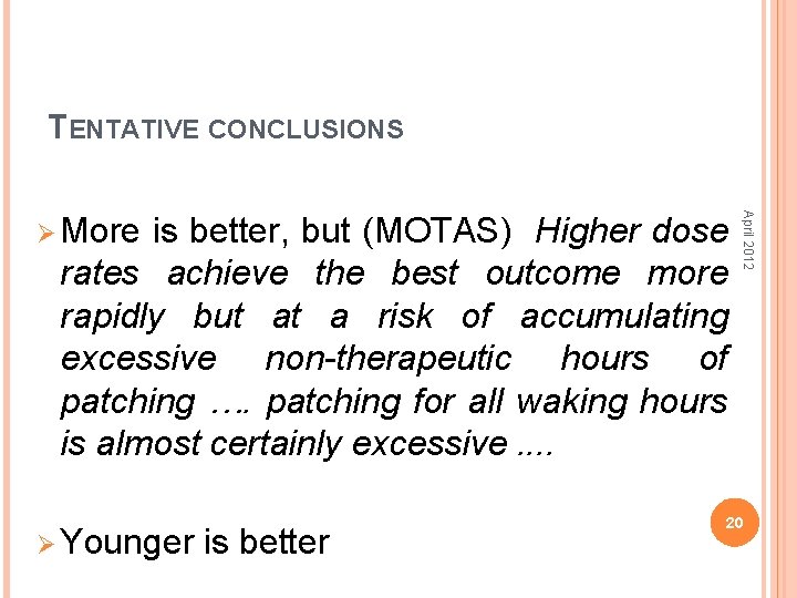 TENTATIVE CONCLUSIONS is better, but (MOTAS) Higher dose rates achieve the best outcome more