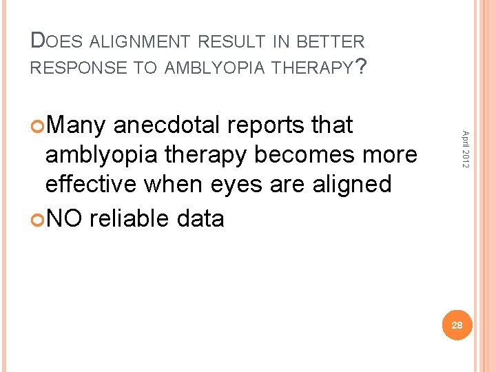 DOES ALIGNMENT RESULT IN BETTER RESPONSE TO AMBLYOPIA THERAPY? anecdotal reports that amblyopia therapy