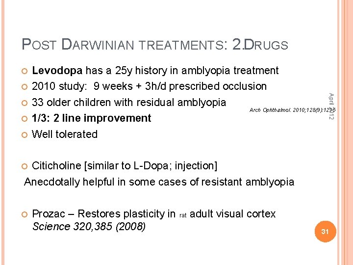 POST DARWINIAN TREATMENTS: 2. DRUGS April 2012 Levodopa has a 25 y history in