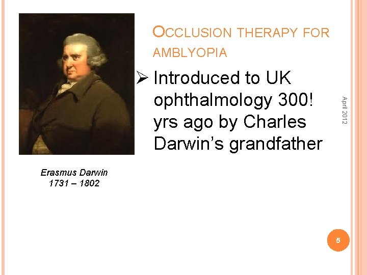 OCCLUSION THERAPY FOR AMBLYOPIA April 2012 Ø Introduced to UK ophthalmology 300! yrs ago