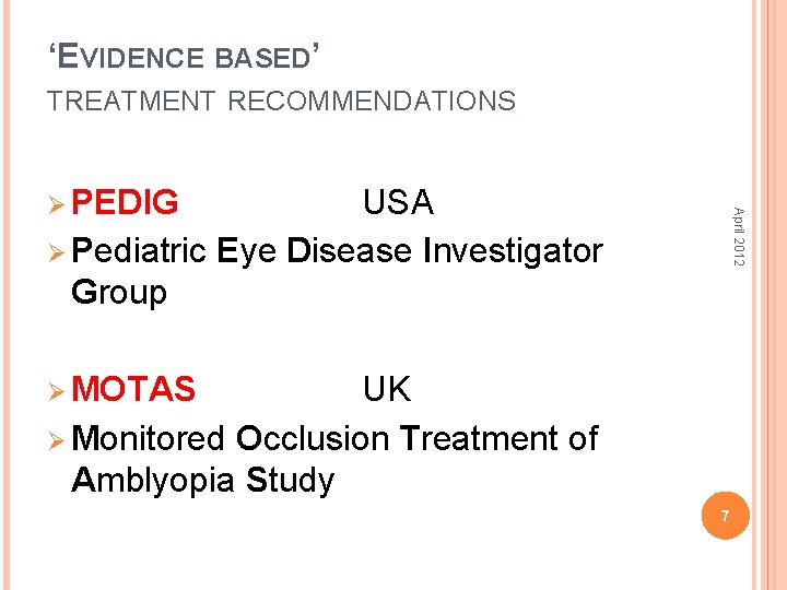 ‘EVIDENCE BASED’ TREATMENT RECOMMENDATIONS USA Ø Pediatric Eye Disease Investigator Group April 2012 Ø