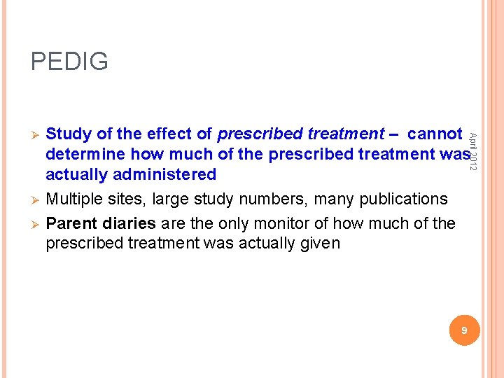 PEDIG Ø Ø Study of the effect of prescribed treatment – cannot determine how