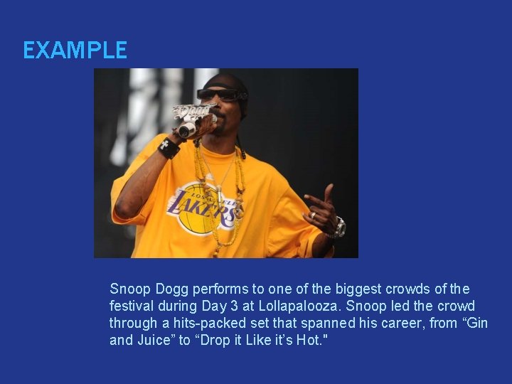 EXAMPLE � Snoop Dogg performs to one of the biggest crowds of the festival