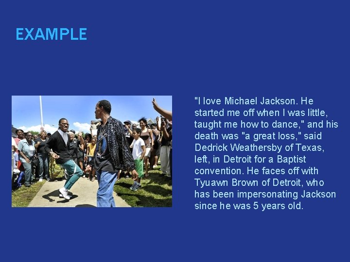 EXAMPLE � "I love Michael Jackson. He started me off when I was little,