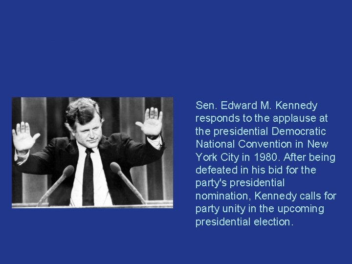 � Sen. Edward M. Kennedy responds to the applause at the presidential Democratic National