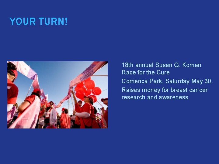 YOUR TURN! � � � 18 th annual Susan G. Komen Race for the