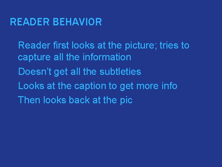 READER BEHAVIOR � Reader first looks at the picture; tries to capture all the