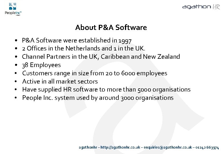 About P&A Software • • P&A Software were established in 1997 2 Offices in