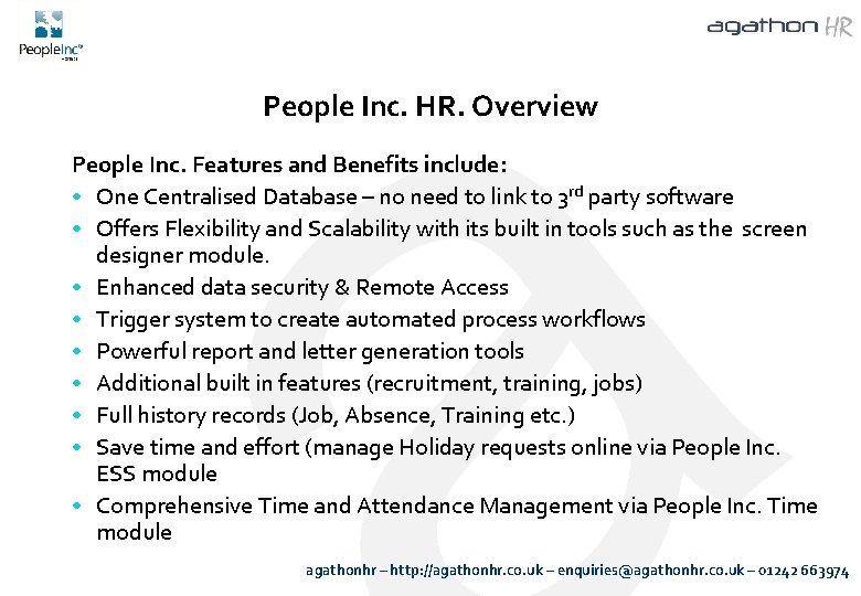 People Inc. HR. Overview People Inc. Features and Benefits include: • One Centralised Database