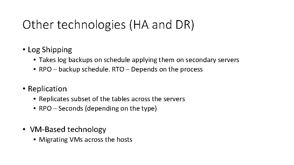 Other technologies (HA and DR) • Log Shipping • Takes log backups on schedule