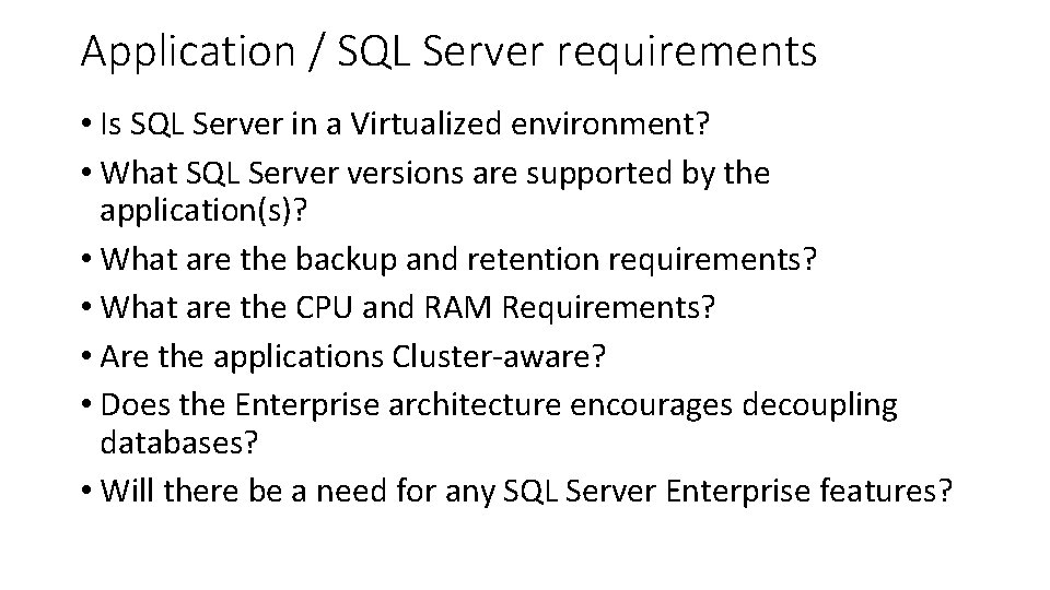 Application / SQL Server requirements • Is SQL Server in a Virtualized environment? •