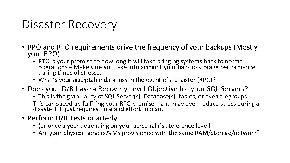 Disaster Recovery • RPO and RTO requirements drive the frequency of your backups (Mostly