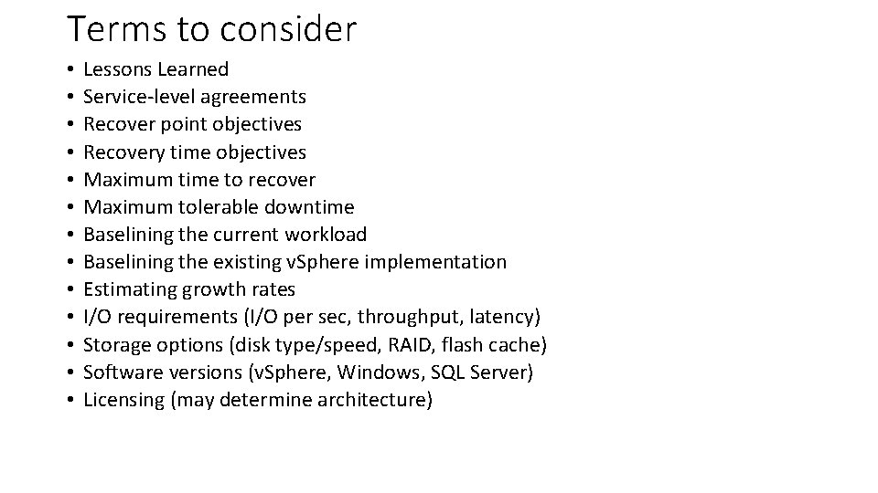 Terms to consider • • • • Lessons Learned Service-level agreements Recover point objectives