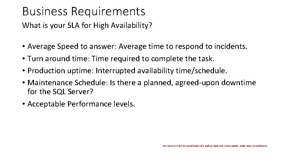Business Requirements What is your SLA for High Availability? • Average Speed to answer: