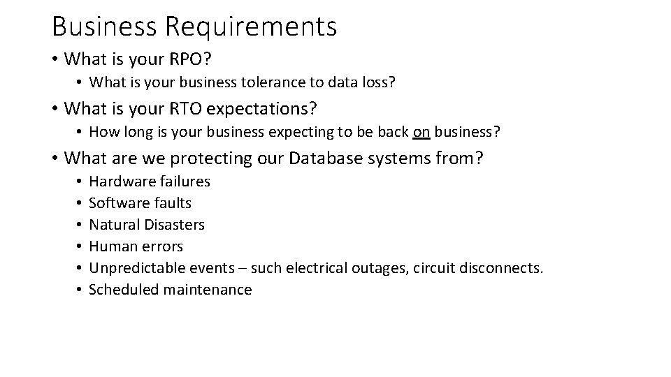 Business Requirements • What is your RPO? • What is your business tolerance to