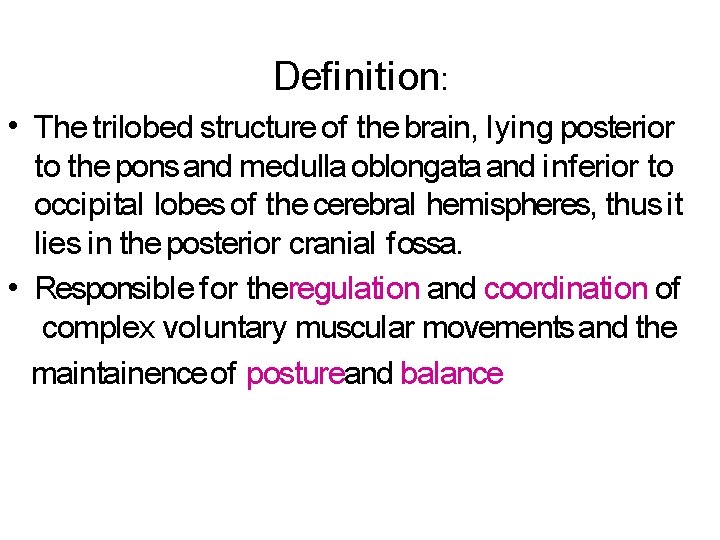 Defi niti on: • The trilobed structure of the brain, lying posterior to the