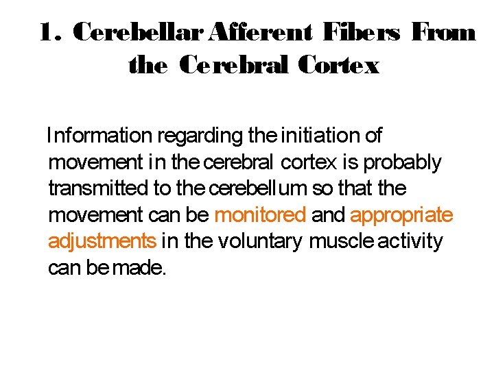 1. Cerebellar Afferent Fibers From the Cerebral Cortex I nformation regarding the initiation of