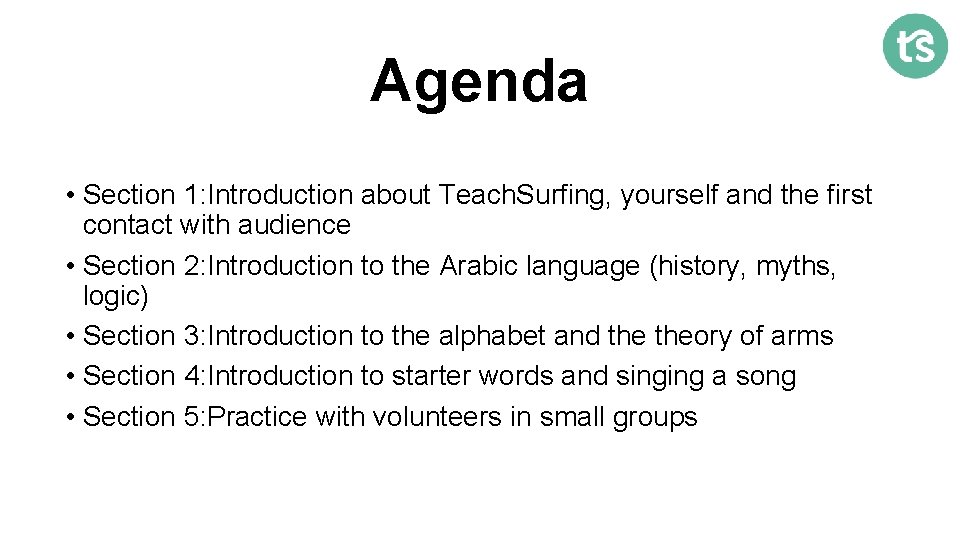 Agenda • Section 1: Introduction about Teach. Surfing, yourself and the first contact with