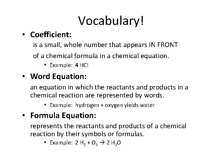 Vocabulary! • Coefficient: is a small, whole number that appears IN FRONT of a