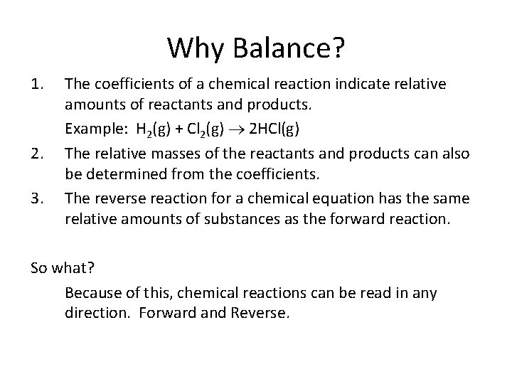Why Balance? 1. 2. 3. The coefficients of a chemical reaction indicate relative amounts