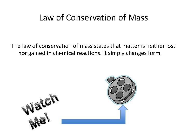 Law of Conservation of Mass The law of conservation of mass states that matter