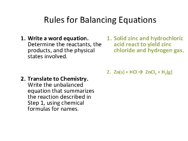 Rules for Balancing Equations 1. Write a word equation. 1. Solid zinc and hydrochloric