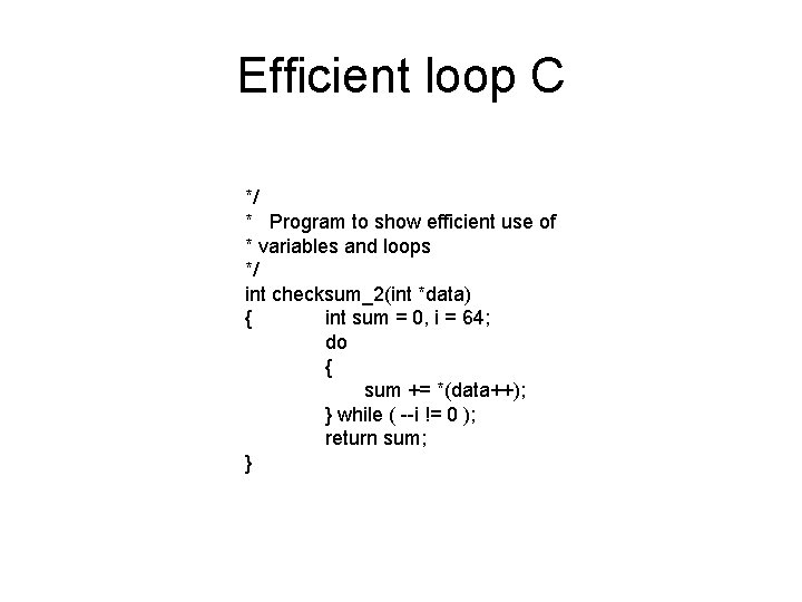 Efficient loop C */ * Program to show efficient use of * variables and