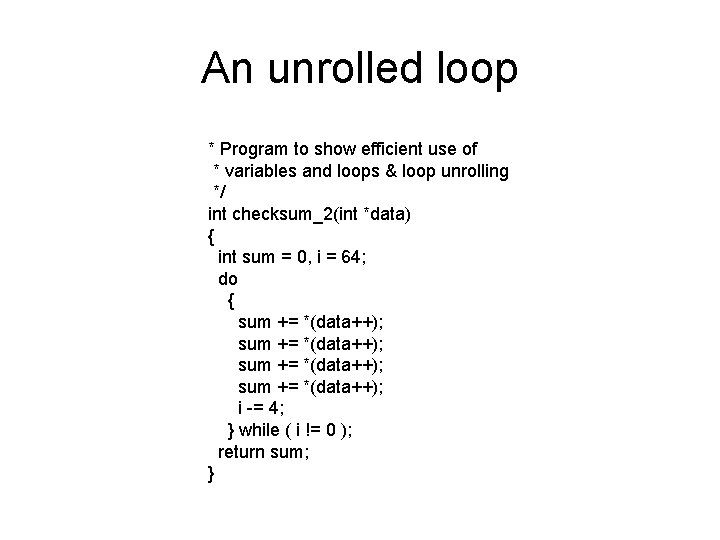 An unrolled loop * Program to show efficient use of * variables and loops