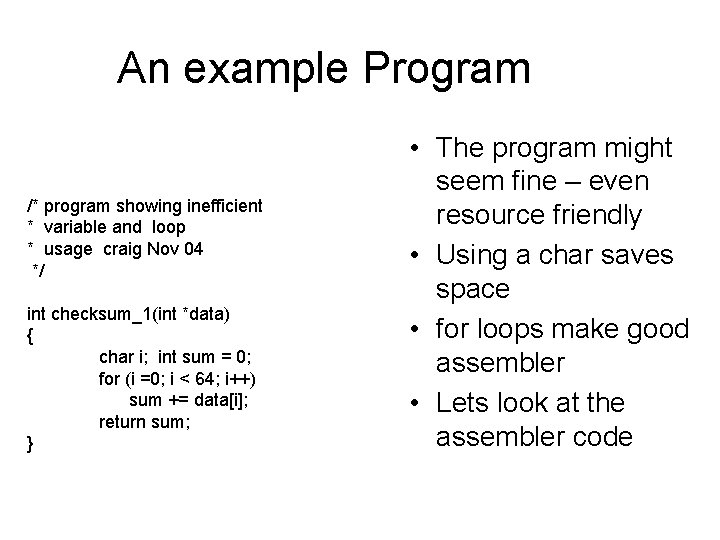 An example Program /* program showing inefficient * variable and loop * usage craig